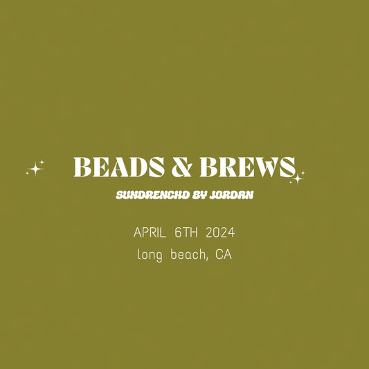 Beads & Brews Event Ticket - APRIL